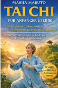 Tai Chi f&uuml;r Anf&auml;nger &uuml;ber 50 : Die 10-Minuten-Methode f&uuml;r mehr Ausgeglichenheit, Energie und Beweglichkeit.DE