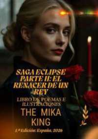 Saga ECLIPSE PARTE II: EL RENACER DE UN REY The Mika King : Poemas de un reinado sin l&iacute;mites.ECLIPSE PARTE II.DE