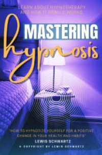 Mastering Hypnosis::: : "How to Hypnotize Yourself For a Positive Change in Your Health and Habits" | Learn About Hypnotherapy and How it Really Works.
