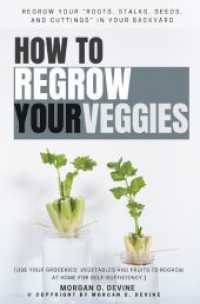 How to Regrow Your Veggies:: : REGROW Your "Roots, Stalks, Seeds, and Cuttings" in Your Backyard [Use Your Groceries' Vegetables and Fruits to Regrow at Home For Self-Sufficiency.]