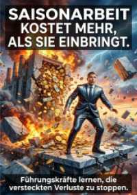 Saisonarbeit kostet mehr, als sie einbringt. : F&uuml;hrungskr&auml;fte lernen, die versteckten Verluste zu stoppen..DE