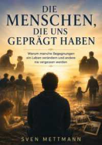Die Menschen die uns gepr&auml;gt haben : Warum manche Begegnungen ein Leben ver&auml;ndern und andere nie vergessen werden.DE