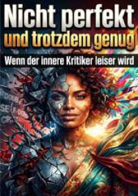 Nicht perfekt und trotzdem genug : Wenn der innere Kritiker leiser wird.DE