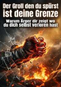 Der Groll den du sp&uuml;rst ist deine Grenze : Warum &Auml;rger dir zeigt wo du dich selbst verloren hast.DE