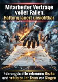 Mitarbeiter Verträge voller Fallen. Haftung lauert unsichtbar : Führungskräfte erkennen Risiko und schützen ihr Team vor Klagen.DE