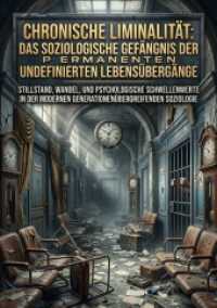 Chronische Liminalit&auml;t: Das soziologische Gef&auml;ngnis der permanenten undefinierten Lebens&uuml;berg&auml;nge : Stillstand, Wandel, und psychologische Schwellenwerte in der modernen generationen&uuml;bergreifenden Soziologie.DE