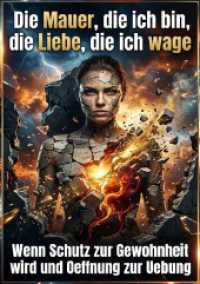 Die Mauer, die ich bin, die Liebe, die ich wage : Wenn Schutz zur Gewohnheit wird und Oeffnung zur Uebung.DE