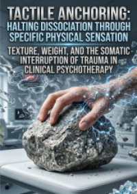 Tactile Anchoring: Halting Dissociation Through Specific Physical Sensation : Texture, Weight, and the Somatic Interruption of Trauma in Clinical Psychotherapy.DE