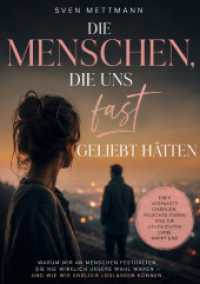 Die Menschen, die uns fast geliebt h&auml;tten : &Uuml;ber verpasste Chancen, falsches Timing und die Ge-schichten ohne Happy End.DE
