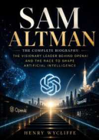 Sam Altman : The Complete Biography: The Visionary Leader Behind OpenAI and the Race to Shape Artificial Intelligence.DE