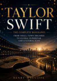 Taylor Swift : The Complete Biography: From Small-Town Dreamer to Global Superstar and Cultural Icon.DE