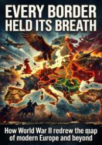 Every Border Held Its Breath : How World War II redrew the map of modern Europe and beyond.DE