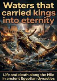 Waters that carried kings into eternity : Life and death along the Nile in ancient Egyptian dynasties.DE