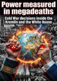 Power measured in megadeaths : Cold War decisions inside the Kremlin and the White House.DE