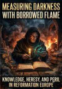 Measuring darkness with borrowed flame : Knowledge， heresy， and peril in Reformation Europe.DE