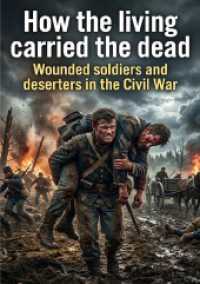 How the living carried the dead : Wounded soldiers and deserters in the Civil War.DE