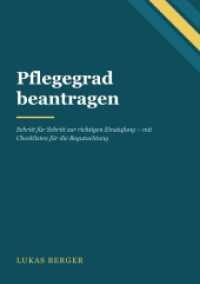 Pflegegrad beantragen : Schritt für Schritt zur richtigen Einstufung - mit Checklisten für die Begutachtung.DE