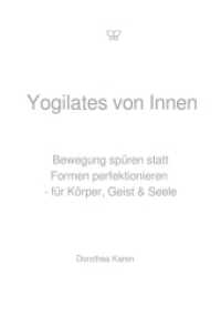 Yogilates von Innen : Bewegung spüren statt Formen perfektionieren - für Körper， Geist & Seele.DE