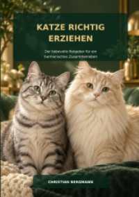 Katze richtig erziehen : Der liebevolle Ratgeber für ein harmonisches Zusammenleben.DE