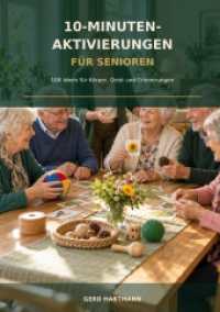 10-Minuten-Aktivierungen für Senioren : 100 Ideen für Körper， Geist und Erinnerungen.DE