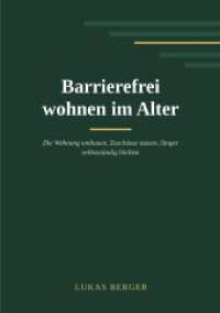 Barrierefrei wohnen im Alter : Die Wohnung umbauen， Zuschüsse nutzen， länger selbstständig bleiben.DE