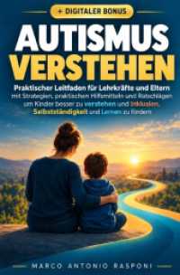 Autismus Verstehen : Praxisleitfaden für Lehrkräfte und Eltern. Strategien， praktische Instrumente und Empfehlungen， um Kinder besser zu verstehen， Inklusion， Selbstständigkeit und Lernen zu fördern..DE