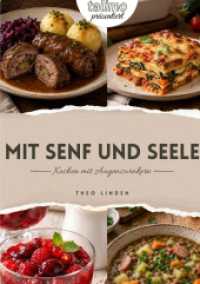 Mit Senf und Seele : Kochen mit Augenzwinkern.DE （2. Aufl.）