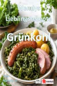Wendys Lieblingsrezepte - Gr&uuml;nkohl : 25 tolle Gr&uuml;nkohl Rezepte zum nachmachen und genie&szlig;en.DE （124. Aufl.）