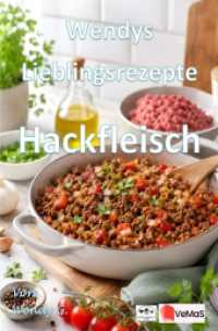 Wendys Lieblingsrezepte - Hackfleisch : 25 tolle Hackfleisch Rezepte zum nachmachen und genie&szlig;en.DE （130. Aufl.）