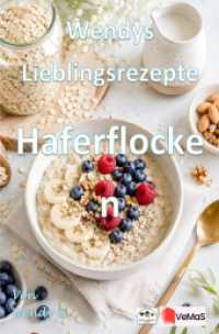 Wendys Lieblingsrezepte - Haferflocken : 25 tolle Haferflocken Rezepte zum nachmachen und genie&szlig;en.DE （131. Aufl.）