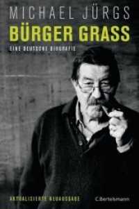Bürger Grass : Eine deutsche Biografie  - Aktualisierte Neuausgabe Mai 2015 （Originalausgabe. 2015. 471 S. m. Fototaf. 234 mm）