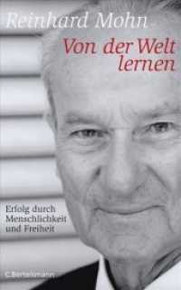 Von der Welt lernen : Erfolg durch Menschlichkeit und Freiheit （Originalausgabe. 2008. 191 S. m. Faks., 8 Fototaf. 220 mm）