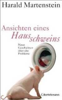 Ansichten eines Hausschweins : Neue Geschichten über alte Probleme （Originalausgabe. 2011. 171 S. 206 mm）