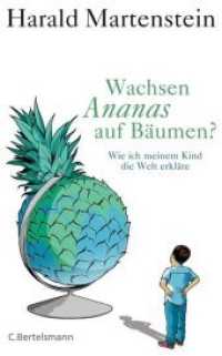 Wachsen Ananas auf Bäumen? : Wie ich meinem Kind die Welt erkläre （Originalausgabe. 2012. 236 S. m. Illustr. v. Jörn Kaspuhl. 206 mm）