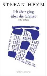 Ich aber ging über die Grenze : Frühe Gedichte (Gedichte 1) （Originalausgabe. 2013. 128 S. m. 4 Illustr. v. Horst Hussel. 206 mm）