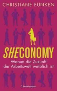Sheconomy : Warum die Zukunft der Arbeitswelt weiblich ist （Originalausgabe. 2016. 208 S. 221 mm）