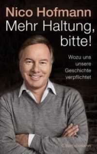 Mehr Haltung, bitte! : Wozu uns unsere Geschichte verpflichtet （Originalausgabe. 2018. 240 S. 12 SW-Abb., 12 Farbabb. 221 mm）