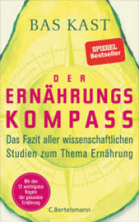 Der Ernährungskompass : Das Fazit aller wissenschaftlichen Studien zum Thema Ernährung. Mit den 12 wichtigsten Regeln der gesunden Ernährung. Ausgezeichnet mit dem Wissensbuch des Jahres 2018 （Originalausgabe. 2018. 320 S. mit s/w Abb. 222 mm）