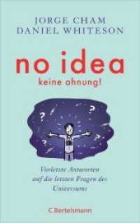 No idea - was wir noch nicht wissen : Vorletzte Antworten auf die letzten Fragen des Universums （Deutsche Erstausgabe. 2018. 464 S. mit zahlreichen s/w Abb. 215 mm）
