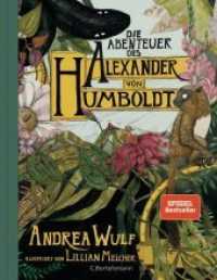 Die Abenteuer des Alexander von Humboldt : Eine Entdeckungsreise （Deutsche Erstausgabe. 2019. 272 S. durchgängig farbig illustriert）