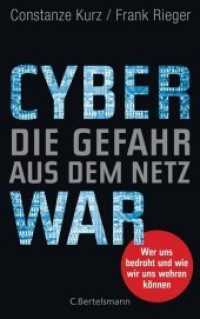 Cyberwar - Die Gefahr aus dem Netz : Wer uns bedroht und wie wir uns wehren können （Originalausgabe. 2018. 288 S. 221 mm）