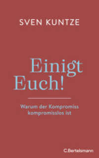 Einigt Euch! : Warum der Kompromiss kompromisslos ist （Originalausgabe. 2023. 192 S. 221 mm）