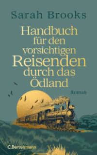 Handbuch für den vorsichtigen Reisenden durch das Ödland : Roman （Deutsche Erstausgabe. 2024. 416 S. 215 mm）