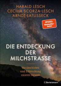 Die Entdeckung der Milchstraße : Die Geschichte und Erforschung unserer Galaxie - Mit zahlreichen farbigen Abbildungen （2023. 304 S. mit farbigen Abbildungen. 246 mm）