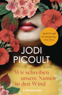 Wir schreiben unsere Namen in den Wind : Roman. »Jodi Picoult ist einzigartig! Ihre Romane berühren das Herz und erweitern den Verstand.« Emily Henry （Deutsche Erstausgabe. 2025. 608 S. 206 mm）