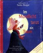Im Mondlicht tanzt ein Traum, m. Audio-CD : Die sch&ouml;nsten Geschichten und Gedichte zur Guten Nacht