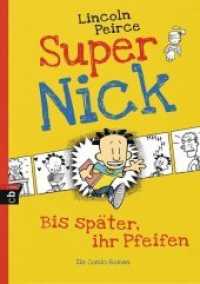Bis später, ihr Pfeifen! : Ein Comic-Roman (Super Nick / Max and the Midknights 1) （Deutsche Erstausgabe. 2010. 219 S. Mit s/w Illustrationen. 220 mm）