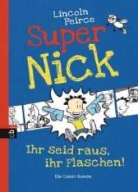 Ihr seid raus, ihr Flaschen! (Die Super Nick-Reihe 2) （2011. 222 S. Mit s/w Illustrationen. 220 mm）