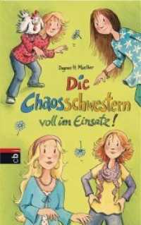 Die Chaosschwestern voll im Einsatz : Fortsetzung der lustigen Reihe für Mädchen ab 10 Jahren (Die Chaosschwestern-Reihe 4) （Originalausgabe. 2012. 240 S. Mit s/w-Vignetten. 220 mm）