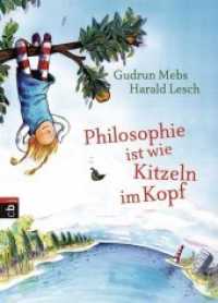 Philosophie ist wie Kitzeln im Kopf （Originalausgabe. 2013. 192 S. m. farb. Illustr. 218 mm）